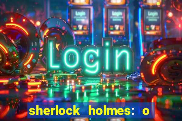sherlock holmes: o jogo de sombras torrent